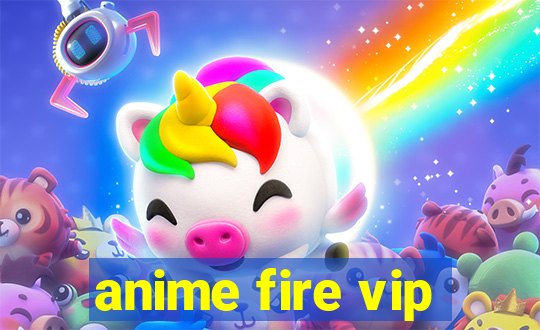 anime fire vip